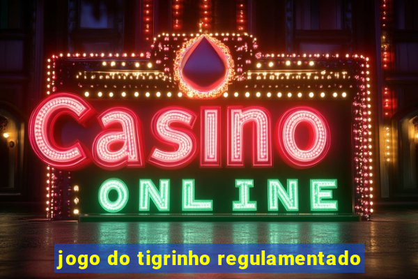 jogo do tigrinho regulamentado